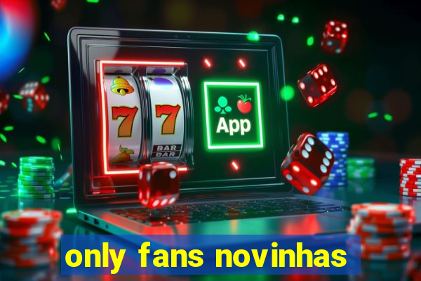 only fans novinhas